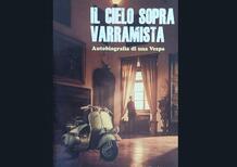 Il cielo sopra Varramista, autobiografia di una Vespa